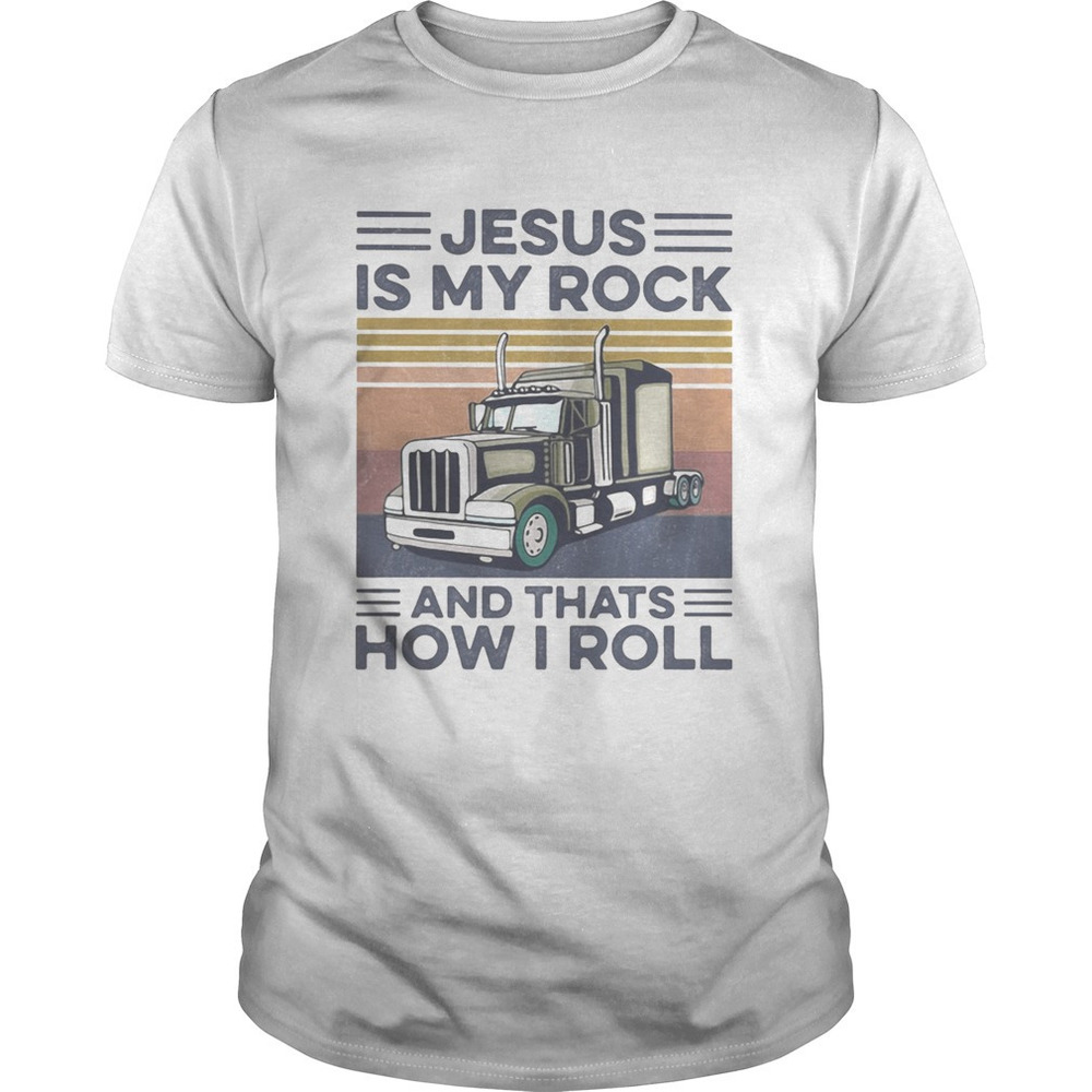 Trucker Jesus Is My Rock And Thats How I RollRetro Shirt